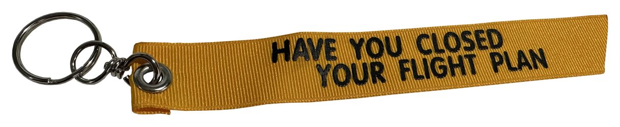 "Have You Closed Your Flight Plan" Nylon Ribbon Keychain