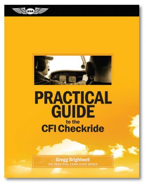 ASA Practical Guide to the CFI Checkride