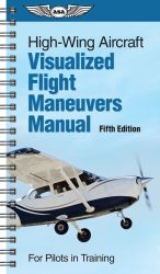 Visualized Flight Maneuvers Handbook - High Wing - 5th Edition