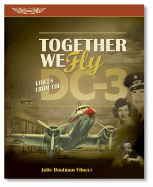 Together We Fly: Voices From the DC-3 - Hardcover Edition