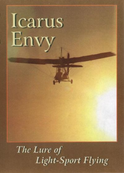 Icarus Envy - The Lure of Light Sport Flying (DVD)