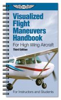 Visualized Flight Maneuvers Handbook - High Wing - 3rd Edition